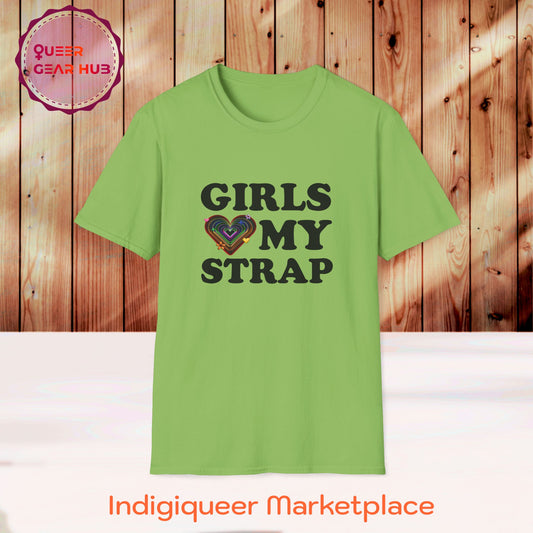 Funny Pride T-Shirt for Lesbians, Bisexuals, Gays & Queers - "Girls Love My Strap" 2SBIPOC LGBTQIA+ Pride Unisex Tee, Perfect Pride March Shirt, GEN Z humor